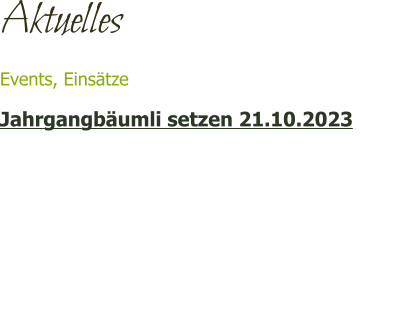 Aktuelles Events, Einsätze Jahrgangbäumli setzen 21.10.2023    